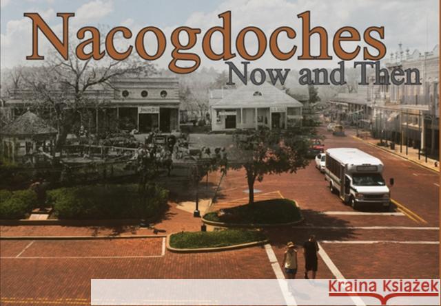Nacogdoches Now and Then Christopher Talbot David Lewis 9781936205042 Stephen F. Austin University Press