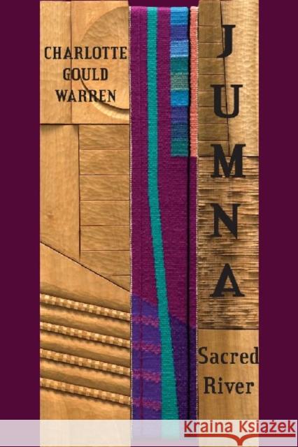 Jumna: Sacred River Charlotte Gould Warren   9781936205295 Stephen F. Austin State University Press