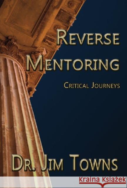 Reverse Mentoring: Critical Journeys Jim Towns 9781936205516