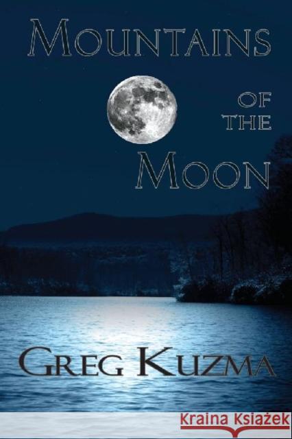 Mountains of the Moon Greg Kuzma 9781936205639