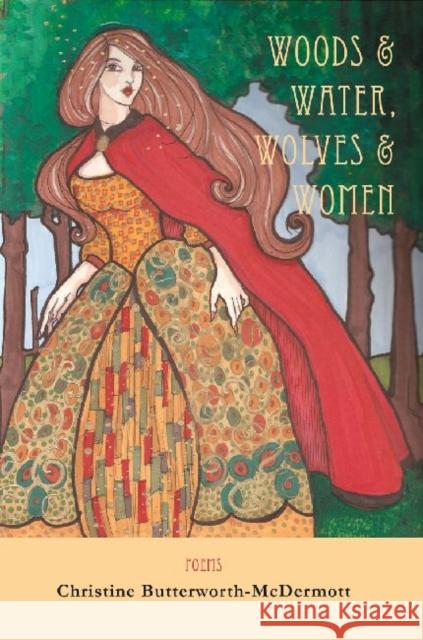 Woods & Water, Wolves & Women Christine Butterworth-McDermott 9781936205646