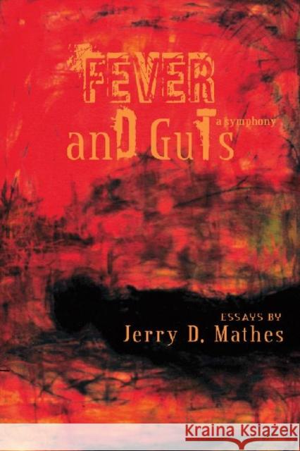 Fever and Guts: A Symphony Mathes, Jerry 9781936205851