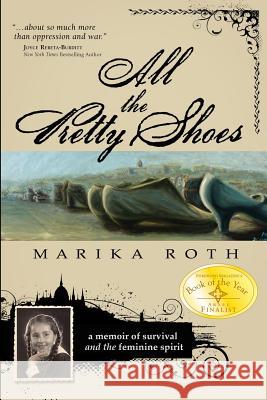 All the Pretty Shoes Marika Roth 9781936214273