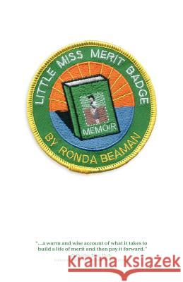 Little Miss Merit Badge: A Memoir Beaman, Ronda 9781936214471 Wyatt-MacKenzie Publishing