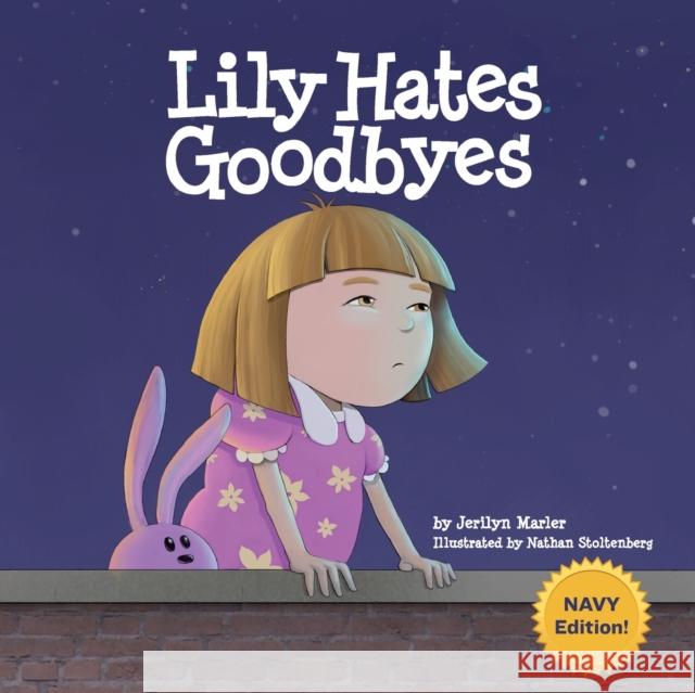 Lily Hates Goodbyes Marler, Jerilyn 9781936214501 Wyatt-MacKenzie Publishing