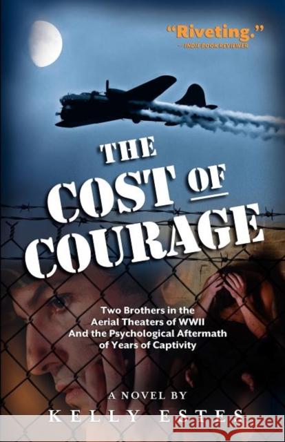 The Cost of Courage Kelly Estes 9781936214808 Valor Media LLC, an Imprint of Wyatt-MacKenzi