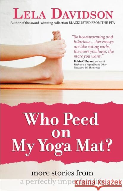 Who Peed on My Yoga Mat? Lela Davidson 9781936214969 Jupiter Press, Imprint of Wyatt-MacKenzie