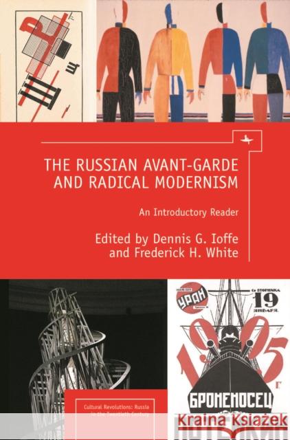 The Russian Avant-Garde and Radical Modernism: An Introductory Reader Ioffe, Dennis G. 9781936235452 Academic Studies Press