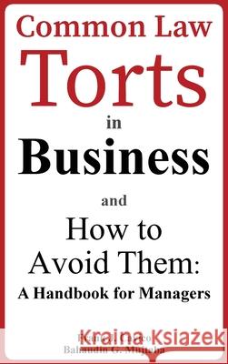 Common Law Torts in Business and How to Avoid Them: A Handbook for Managers Frank J. Cavico Bahaudin G. Mujtaba 9781936237180 Ilead Academy