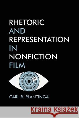 Rhetoric and Representation in Nonfiction film Professor of Film and Media Carl Plantinga (Calvin College USA) 9781936243013