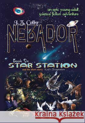 NEBADOR Book Six: Star Station Colby, J. Z. 9781936253524 Nebador Archives