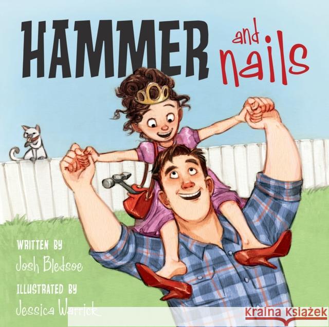 Hammer and Nails Josh Bledsoe Jessica Warrick 9781936261369 Flashlight Press