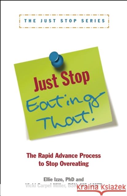 Just Stop Eating That!: The Rapid Advance Process to Stop Overeating Carpel Miller, Vicki 9781936268238