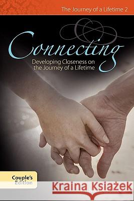 Connecting Developing Closness on the Journey of a Lifetime Couple's Edition Michael J. Peck 9781936285044