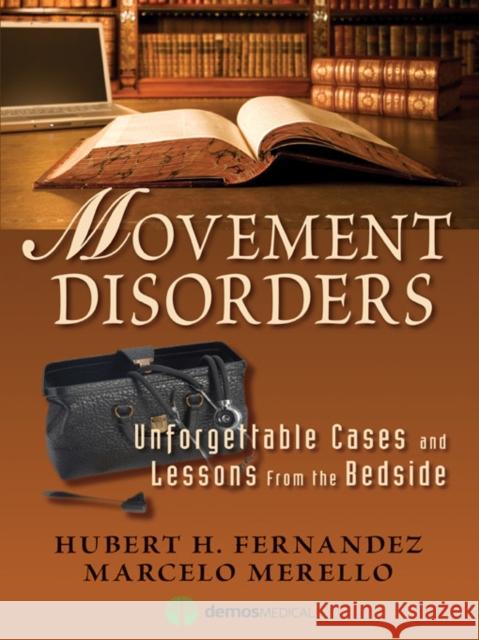 Movement Disorders: Unforgettable Cases and Lessons from the Bedside Fernandez, Hubert 9781936287284