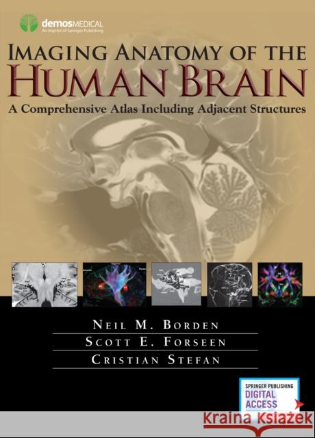 Imaging Anatomy of the Human Brain: A Comprehensive Atlas Including Adjacent Structures Neil M. Borden 9781936287741 Demos Medical Publishing