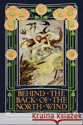 Behind the Back of the North Wind: Critical Essays on George MacDonald's Classic Children's Book Pennington, John 9781936294107 Winged Lion Press, LLC