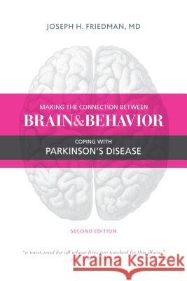 Making the Connection Between Brain and Behavior: Coping with Parkinson's Disease Friedman, Joseph 9781936303533