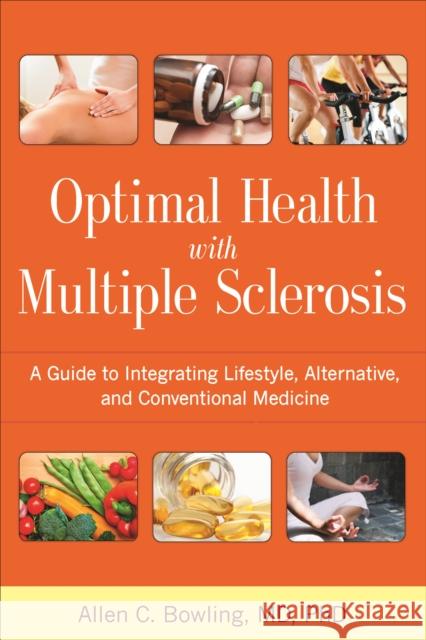 Optimal Health with Multiple Sclerosis Allen Bowling 9781936303700 Demos Medical Publishing