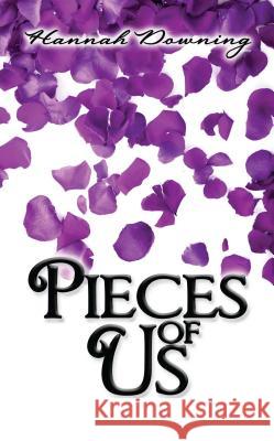 Pieces of Us Hannah Downing 9781936305681