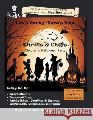 Let's Party, Here's How: Thrills & Chills, Children's Halloween Party Robin Gillette   9781936307371 Vendera Publishing