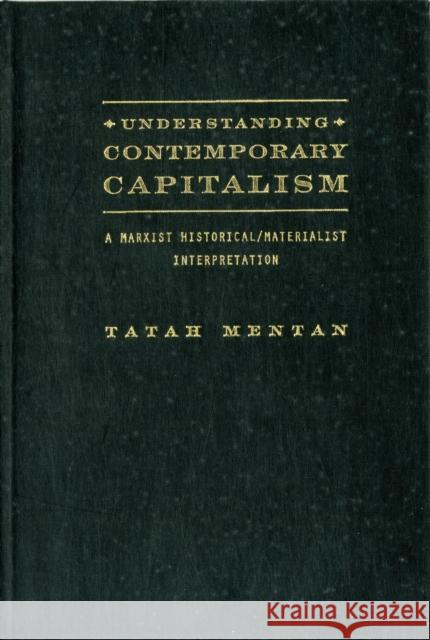 Understanding Contemporary Capitalism: A Marxist Historical / Materialist Interpretation Mentan, Tatah 9781936320370 0