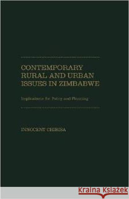 Contemporary Rural and Urban Issues in Zimbabwe: Implications for Policy and Planning Chirisa, Innocent 9781936320554 Academica Press