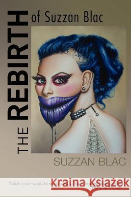 The Rebirth of Suzzan Blac: A Memoir Blac, Suzzan 9781936332229 Bettie Young's Books