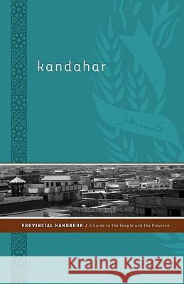 Kandahar Provincial Handbook: A Guide to the People and the Province Nick Dowling Tom Praster Dana Stinson 9781936336050 Ids International