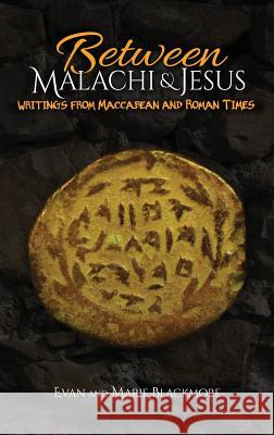 Between Malachi and Jesus: Writings from Maccabean and Roman Times Blackmore, Evan 9781936341696