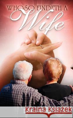 Whoso Findeth a Wife Dene Ward 9781936341702 Deward Publishing
