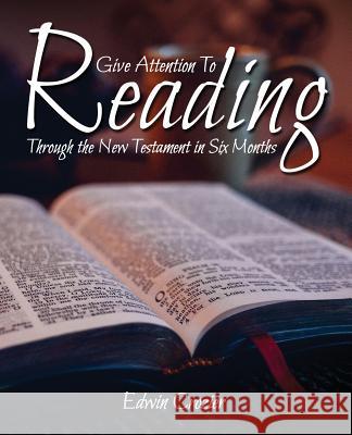Give Attention to Reading: Through the New Testament in Six Months Edwin Crozier 9781936341818
