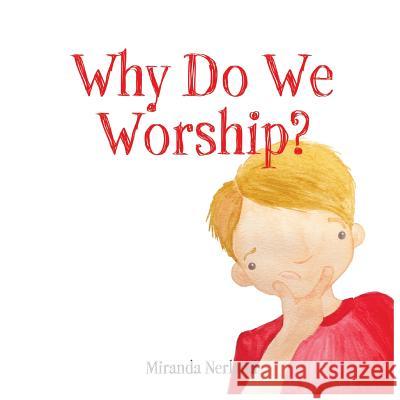Why Do We Worship? Miranda Nerland Hayley O'Neal 9781936341979 Deward Publishing