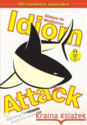 Idiom Attack Vol. 2: Doing Business (Spanish Edition) Peter Nicholas Liptak, Matthew Douma, Jay Douma 9781936342440 Exile Press, LLC