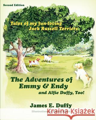 The Adventures of Emmy and Endy and Alfie Duffy, Too! James E. Duffy Bobbie Marsh 9781936343140