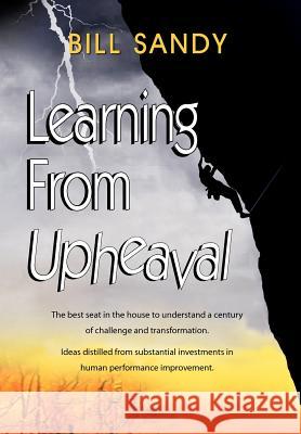 Learning from Upheaval Bill Sandy 9781936343218 Peppertree Press