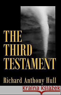 The Third Testament Richard Anthony Hull 9781936343256