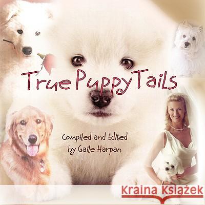 True Puppy Tails Gaile Harpan 9781936343263 Peppertree Press