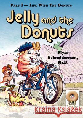 Jelly and the Donuts, Part I - Life With the Donuts Schneiderman, Elyse 9781936343386