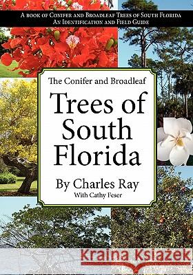 The Conifer and Broadleaf Trees of the South Charles Ray Cathy Feser 9781936343652 Peppertree Press