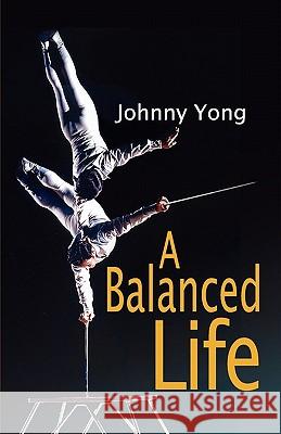 A Balanced Life Johnny Yong 9781936343980