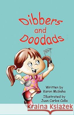 Dibbers and Doodads Karon McGaha Juan Carlos Colla 9781936352951 Mirror Publishing