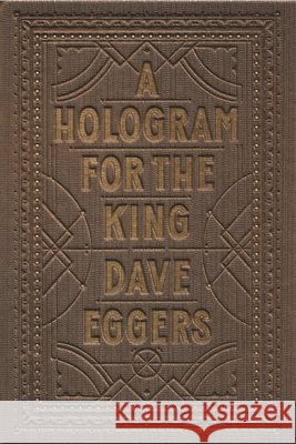A Hologram for the King Dave Eggers 9781936365746 McSweeney's Publishing