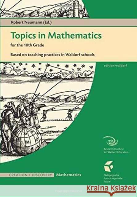 Topics in Mathematics for the Tenth Grade: Based on Teaching Practices in Waldorf Schools Robert Neumann 9781936367917