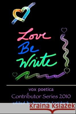 Love Be Write Various Authors Annmarie Lockhart 9781936373123 Unbound Content, LLC