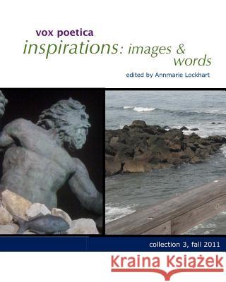 vox poetica inspirations: images & words collection 3: fall 2011 Burns, Grace 9781936373239 Unbound Content, LLC