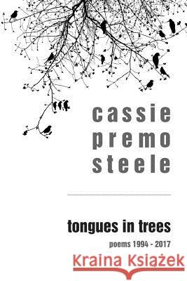 Tongues in Trees: poems 1994-2017 Kappler, Susanne 9781936373567 Unbound Content, LLC