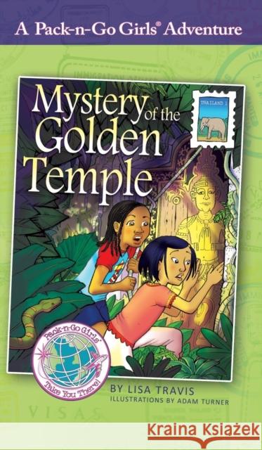 Mystery of the Golden Temple: Thailand 1 Lisa Travis Adam Turner Janelle Diller 9781936376438 Worldtrek Publishing