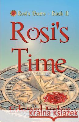 Rosi's Time: Rosi's Doors Edward Eaton 9781936381272 Dragonfly Publishing, Incorporated