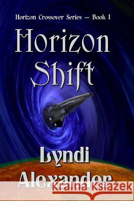 Horizon Shift Lyndi Alexander 9781936381548 Dragonfly Publishing, Incorporated